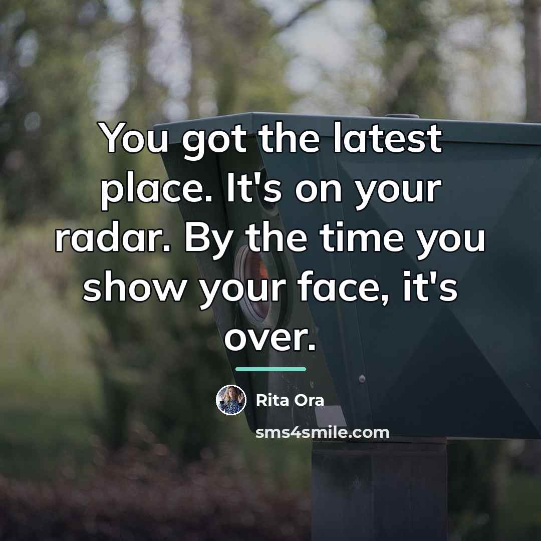 “You got the latest place. It's on your radar. By…” quote by Rita Ora