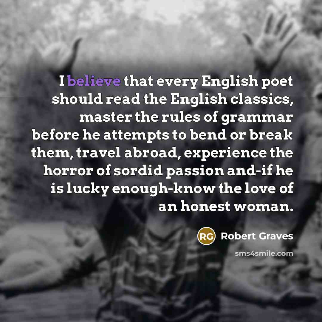 “I believe that every English poet should read the English…” quote by Robert Graves
