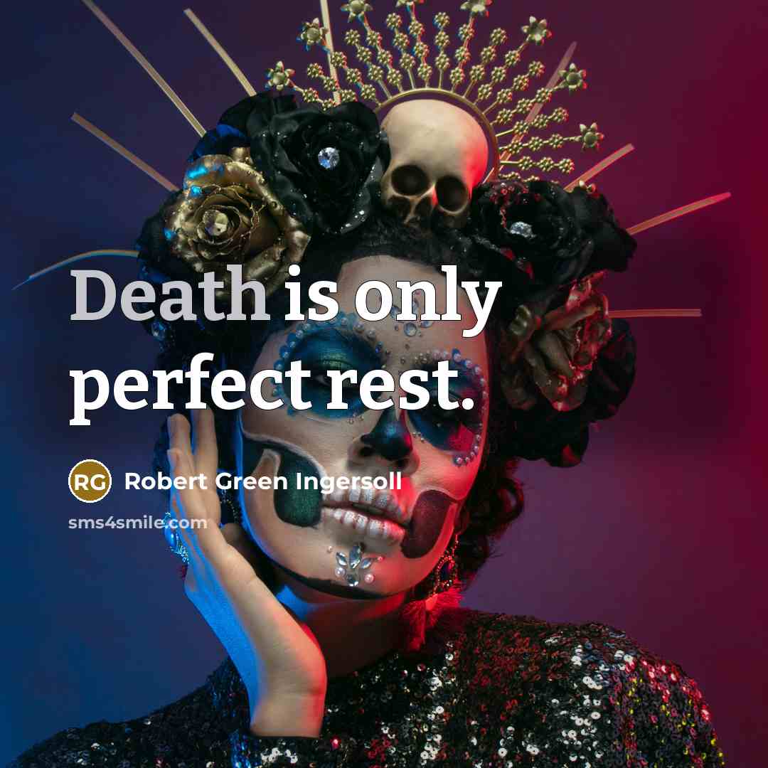 “Death is only perfect rest.…” quote by Robert Green Ingersoll