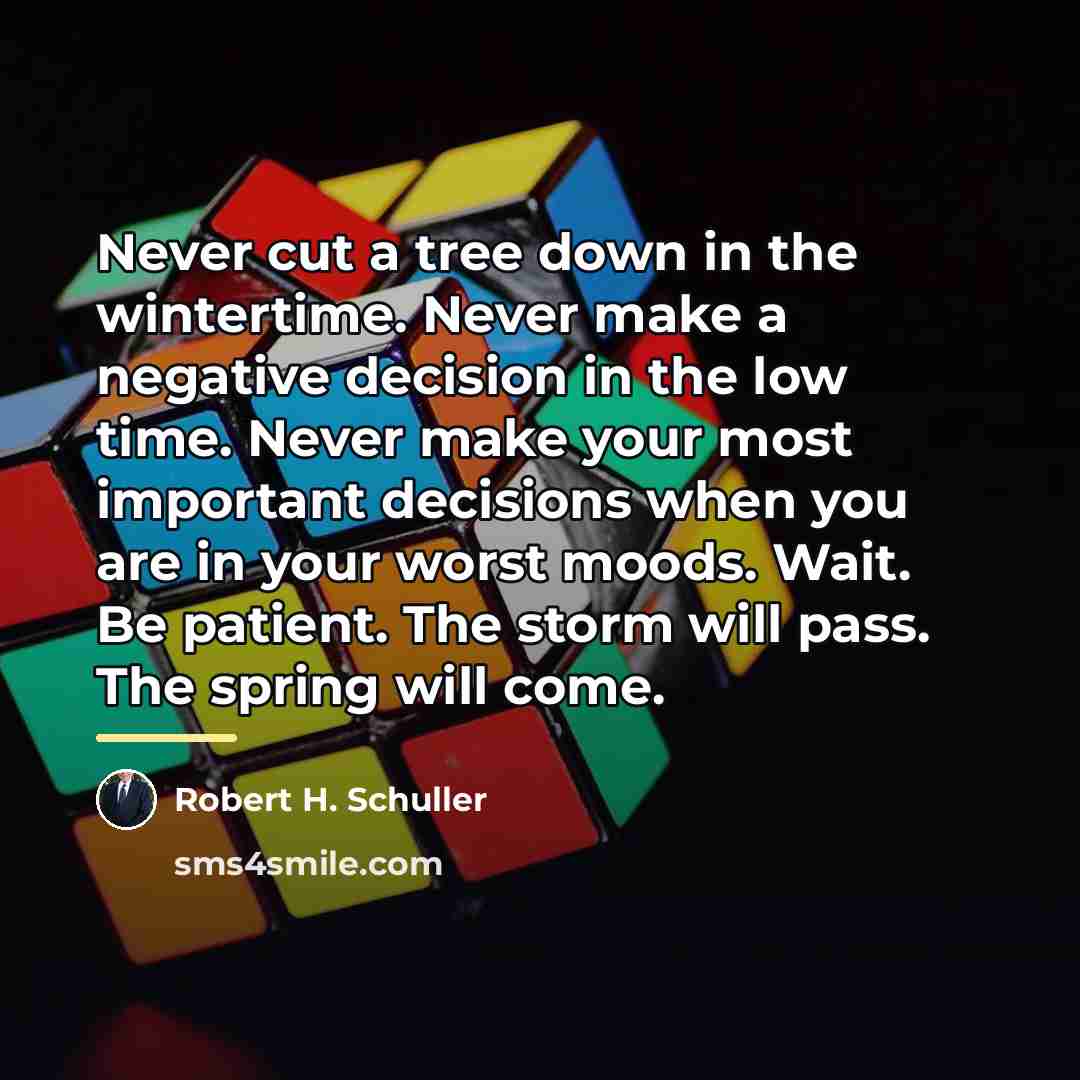 “Never cut a tree down in the wintertime. Never make…” quote by Robert H. Schuller