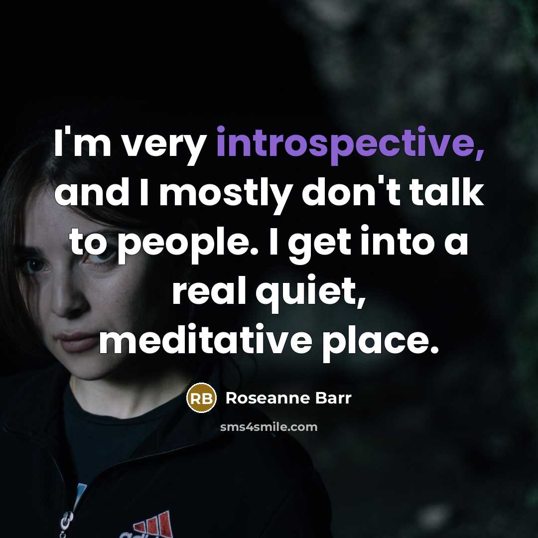 “I'm very introspective, and I mostly don't talk to people.…” quote by Roseanne Barr