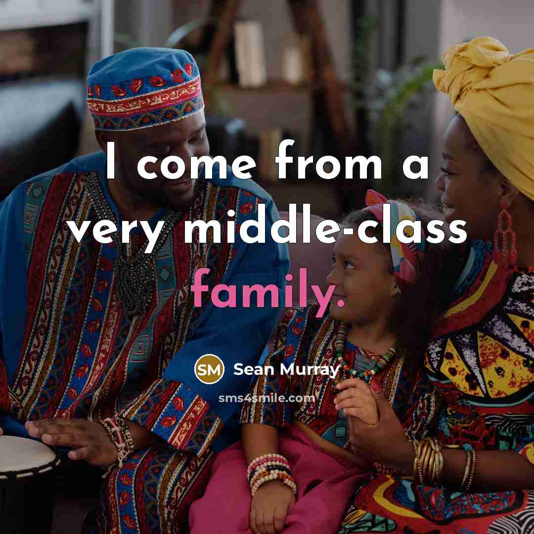 “I come from a very middle-class family.…” quote by Sean Murray