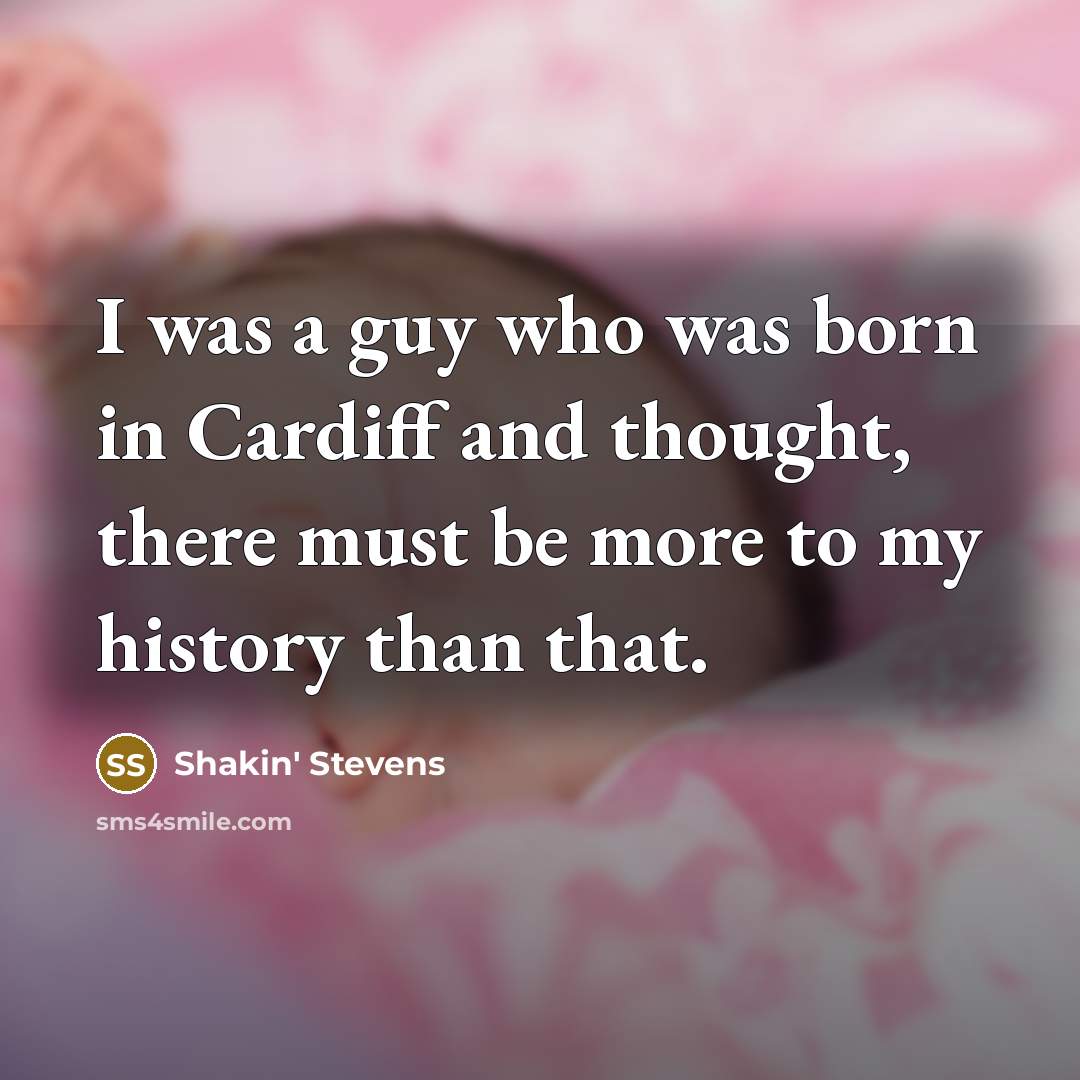 “I was a guy who was born in Cardiff and…” quote by Shakin' Stevens