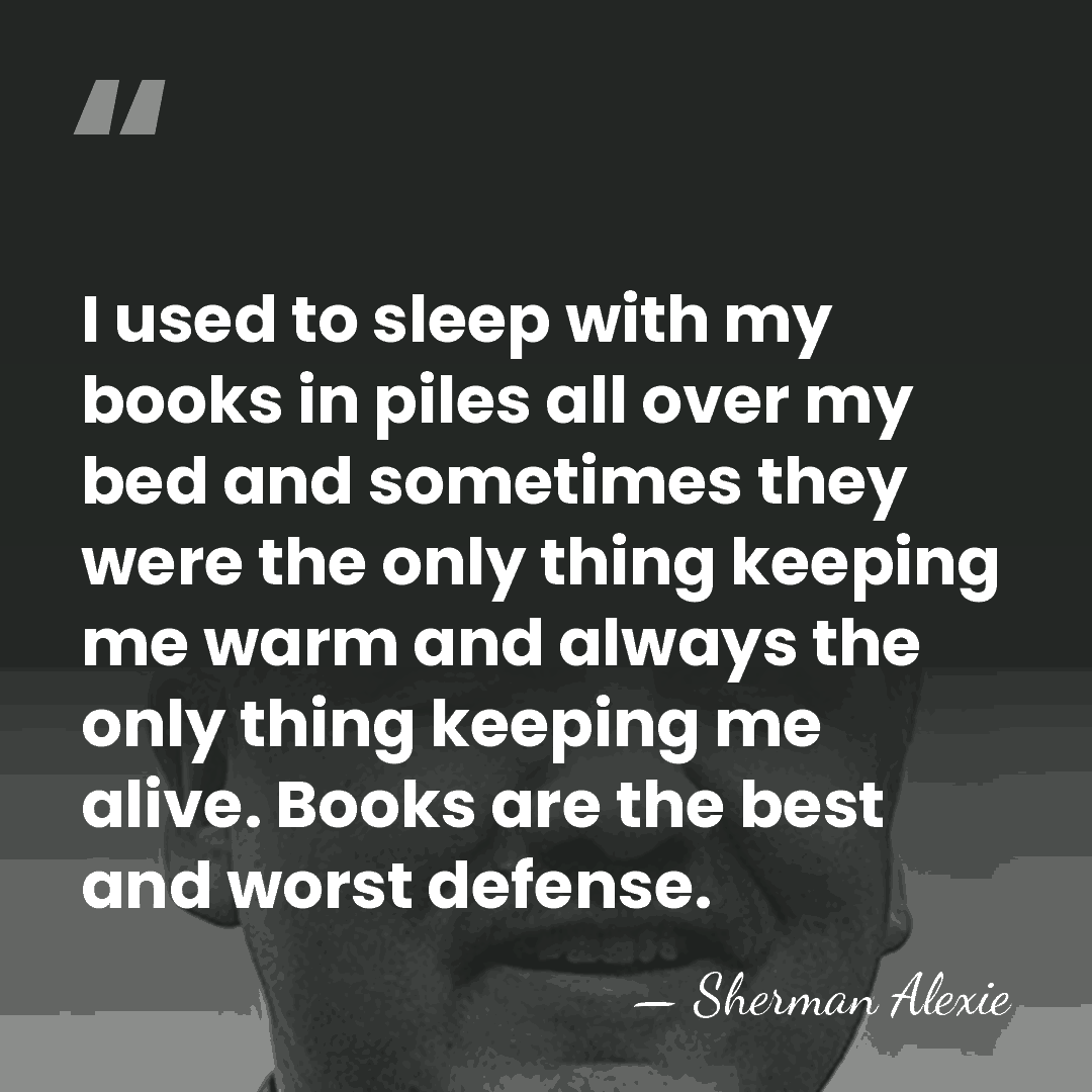 I used to sleep with my books in piles all over my&hellip; - Sherman Alexie