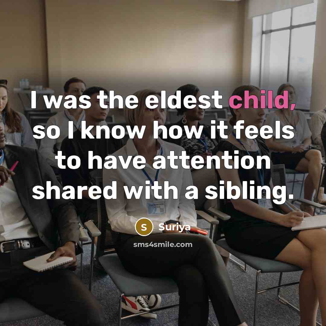 “I was the eldest child, so I know how it…” quote by Suriya