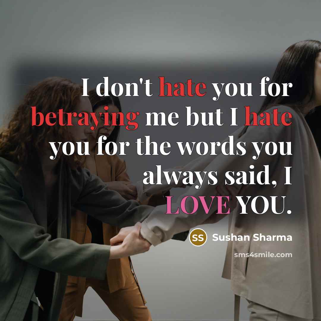 “I don't hate you for betraying me but I hate…” quote by Sushan Sharma