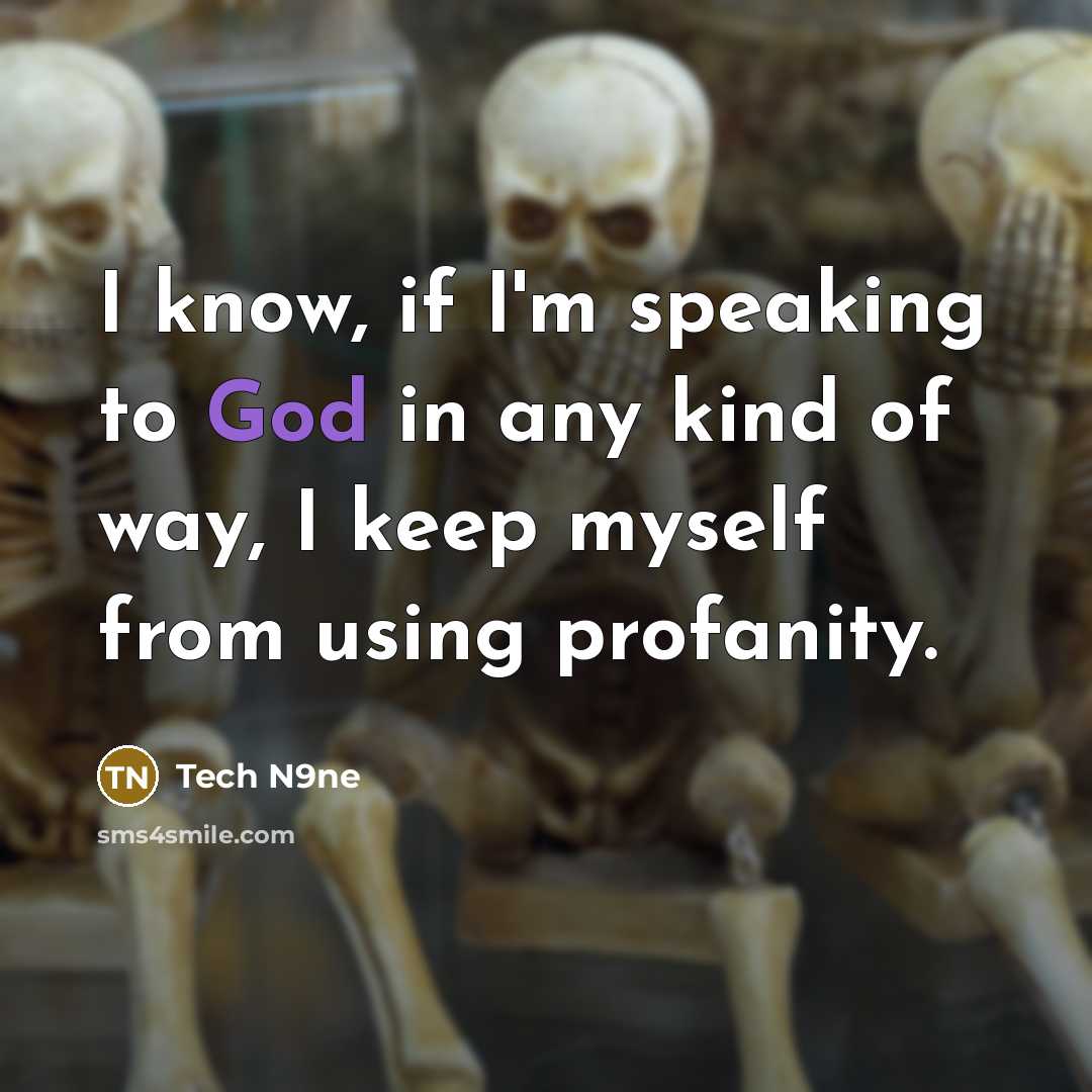 “I know, if I'm speaking to God in any kind…” quote by Tech N9ne