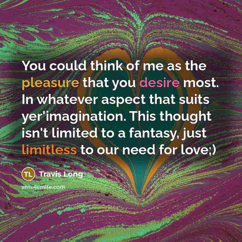 “You could think of me as the pleasure that you…” quote by Travis Long