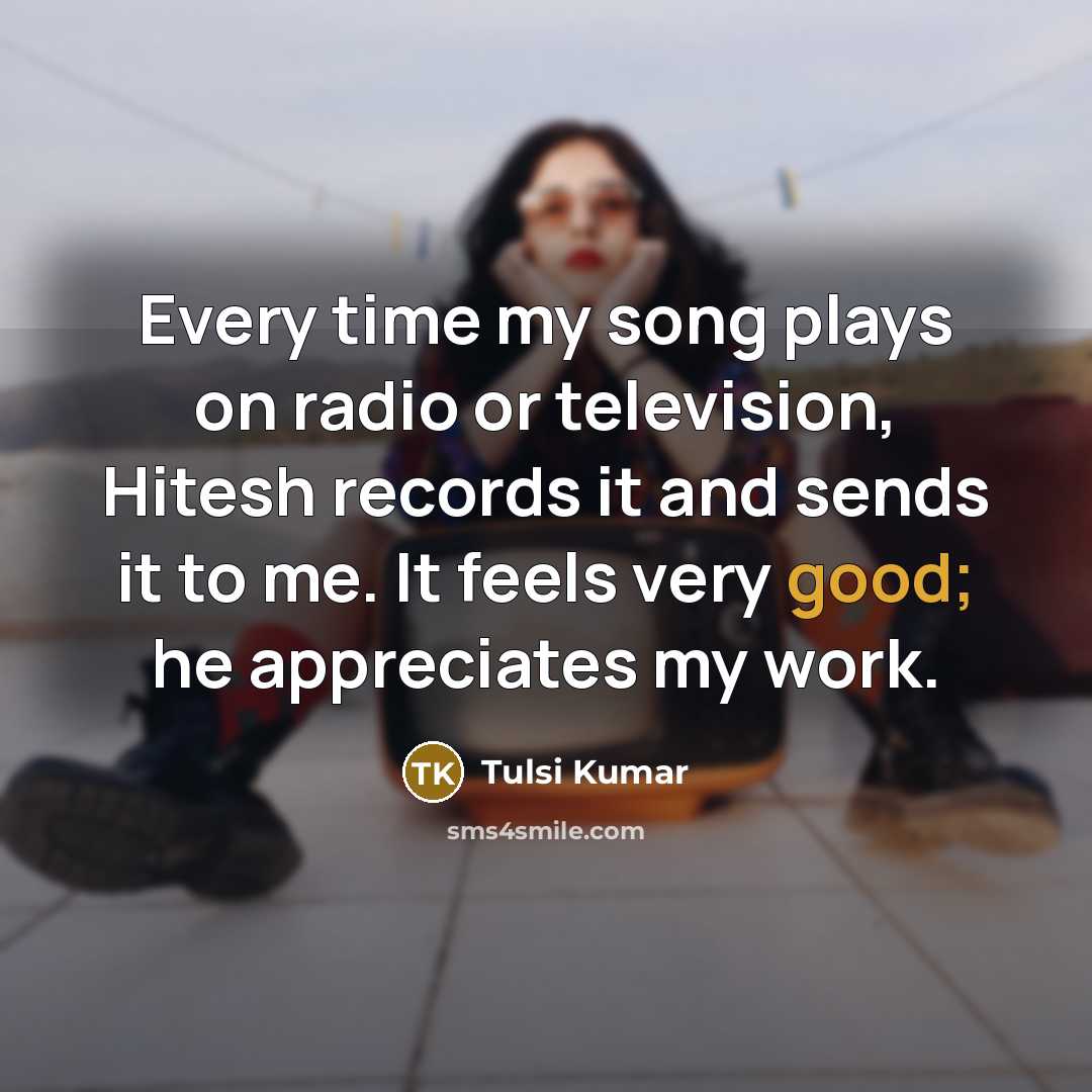 “Every time my song plays on radio or television, Hitesh…” quote by Tulsi Kumar