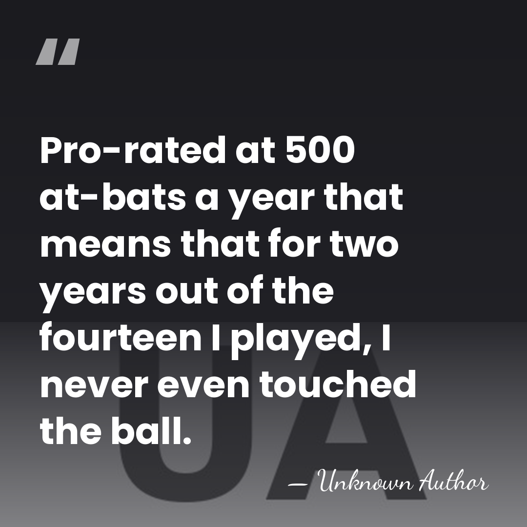 Pro-rated at 500 at-bats a year that means that for two years&hellip; - Unknown Author