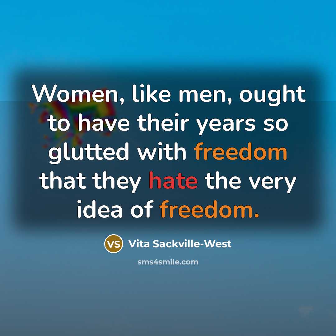 “Women, like men, ought to have their years so glutted…” quote by Vita Sackville-West