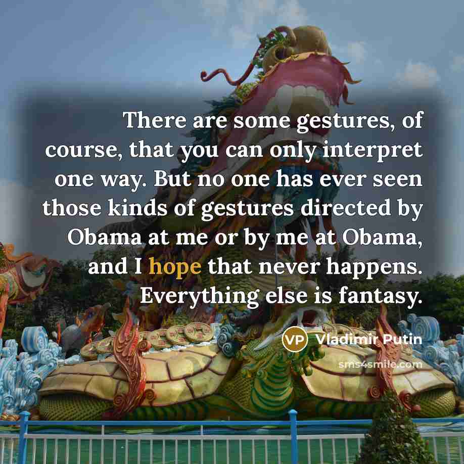“There are some gestures, of course, that you can only…” quote by Vladimir Putin