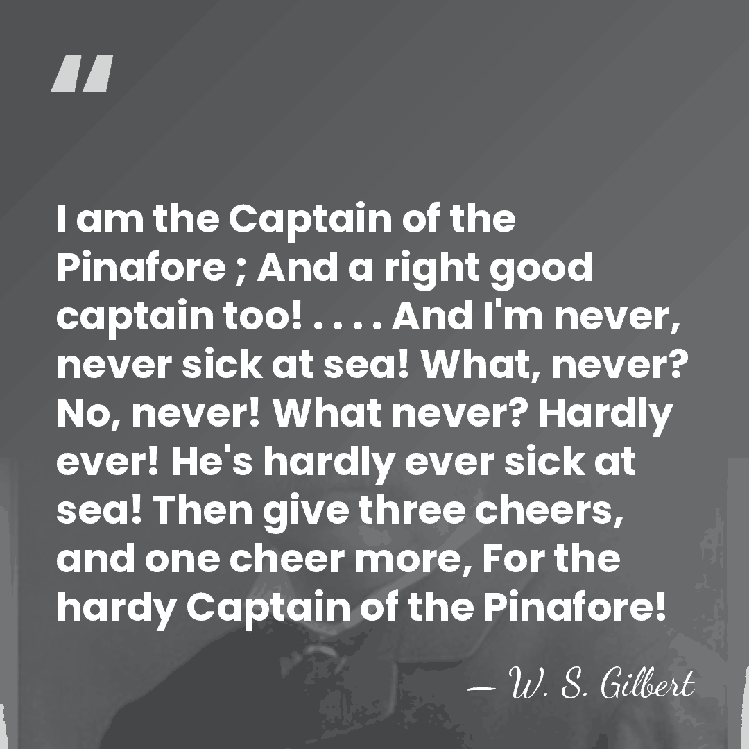 I am the Captain of the Pinafore ; And a right good&hellip; - W. S. Gilbert