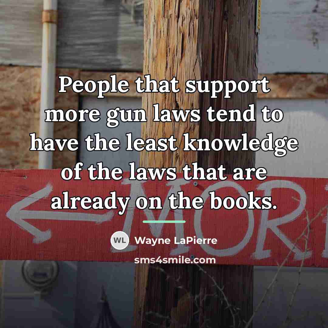 “People that support more gun laws tend to have the…” quote by Wayne LaPierre
