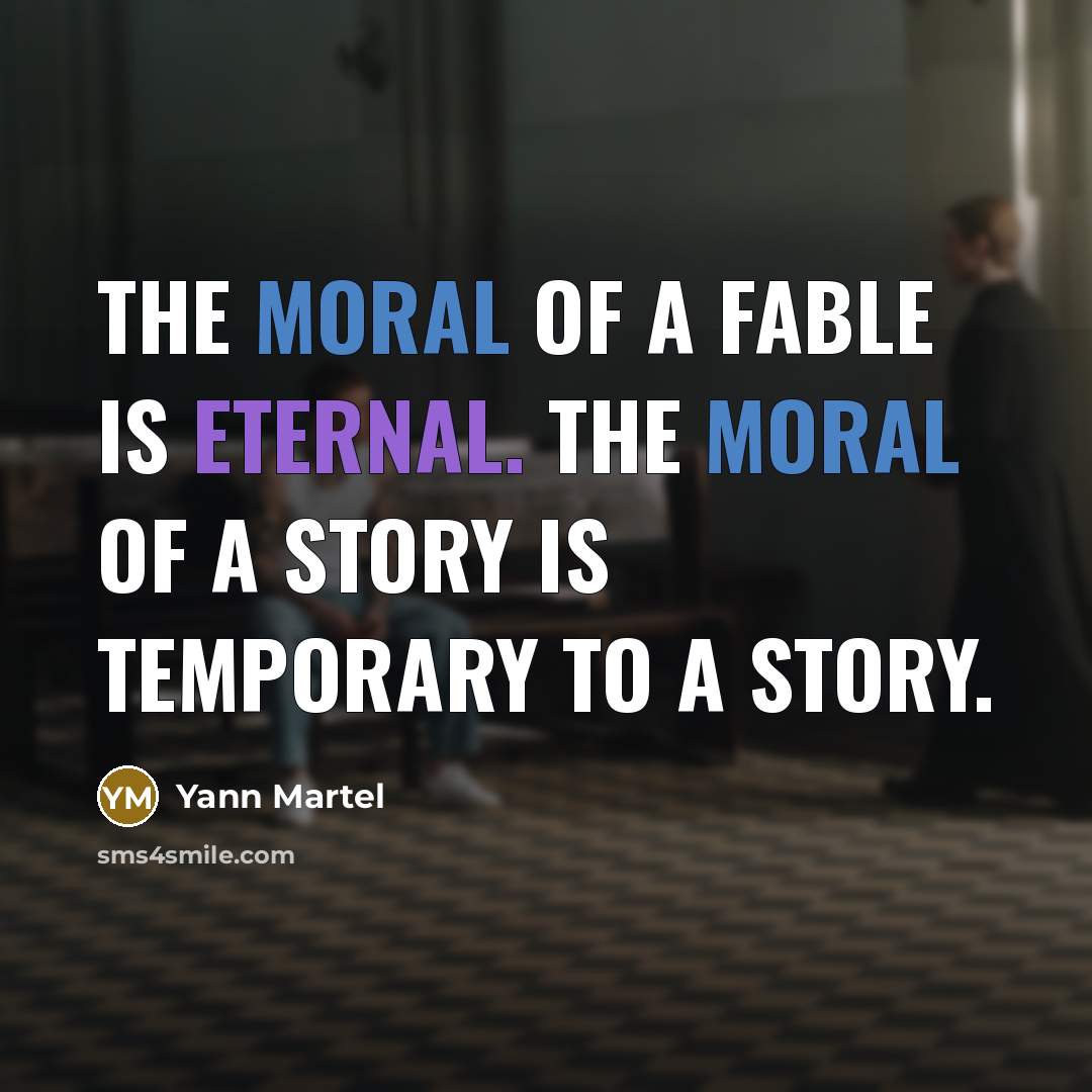 “The moral of a fable is eternal. The moral of…” quote by Yann Martel