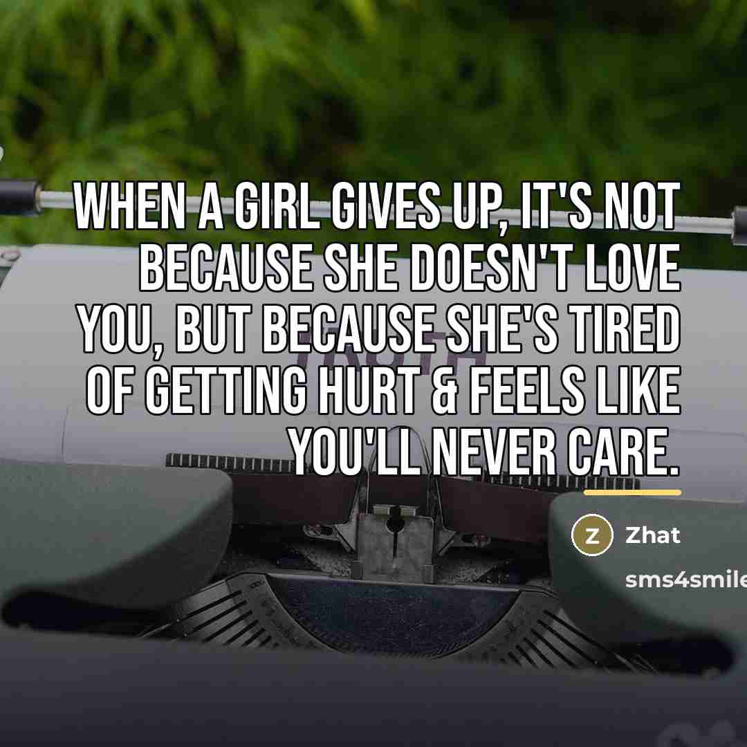 “When a girl gives up, it's not because she doesn't…” quote by Zhat