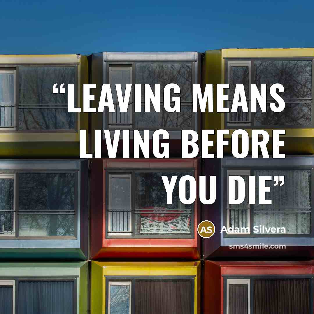 “Leaving means living before you die” quote by Adam Silvera