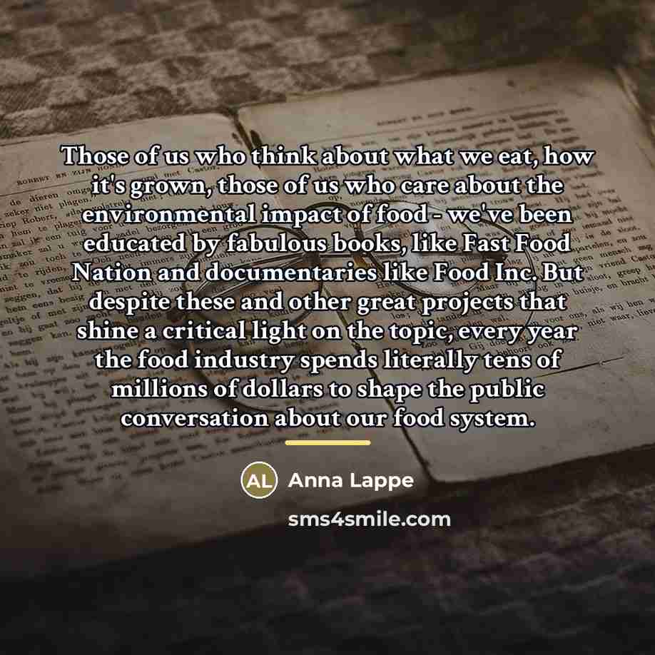 “Those of us who think about what we eat, how…” quote by Anna Lappe