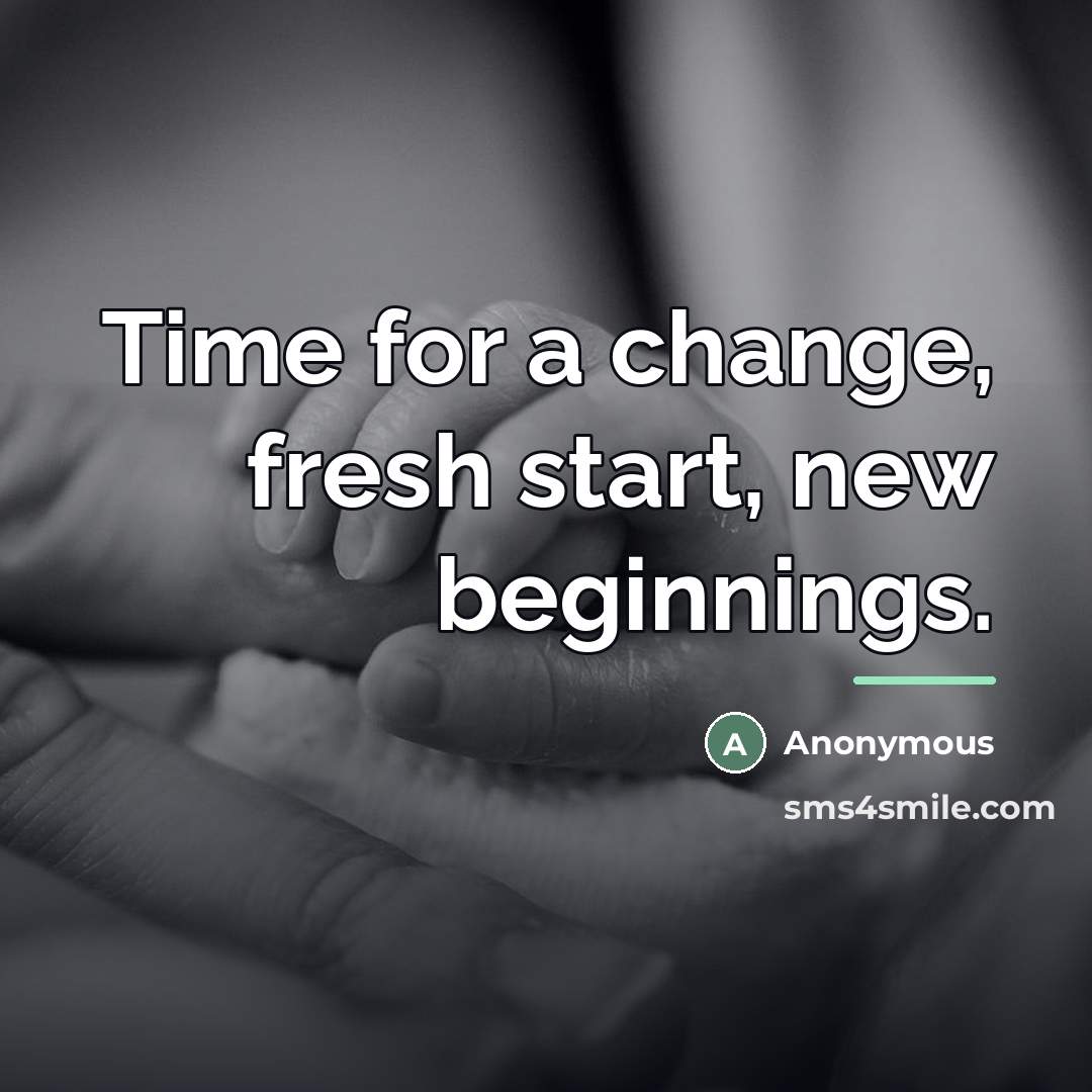 “Time for a change, fresh start, new beginnings.…” quote by Anonymous