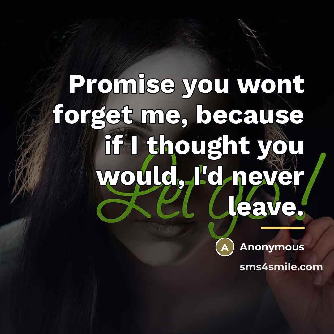 “Promise you wont forget me, because if I thought you…” quote by Anonymous