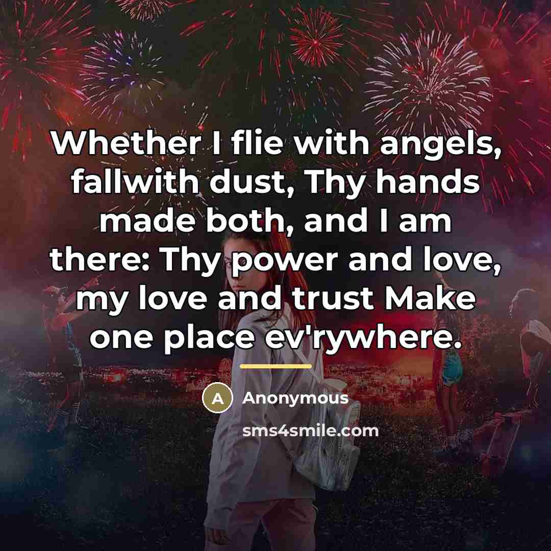 “Whether I flie with angels, fallwith dust, Thy hands made…” quote by Anonymous