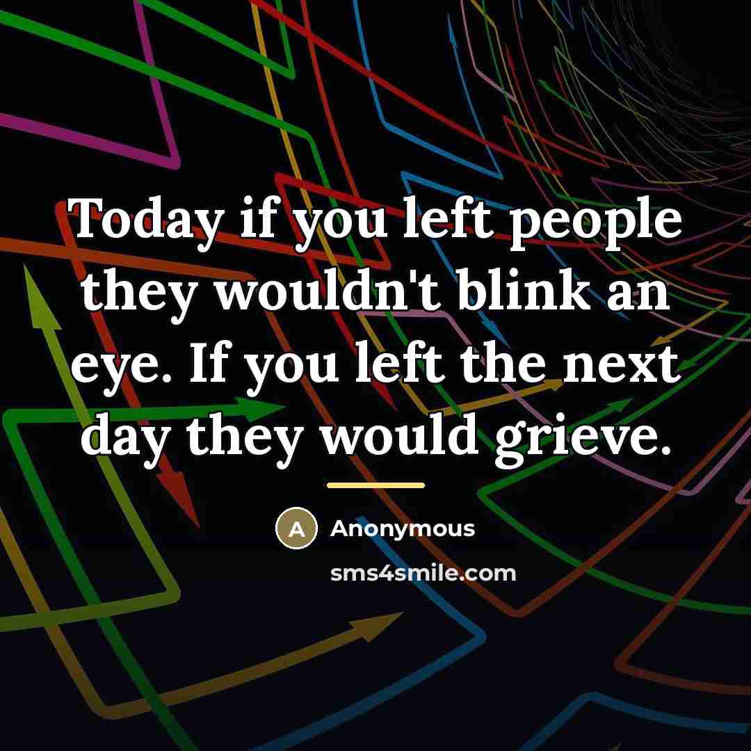 “Today if you left people they wouldn't blink an eye.…” quote by Anonymous