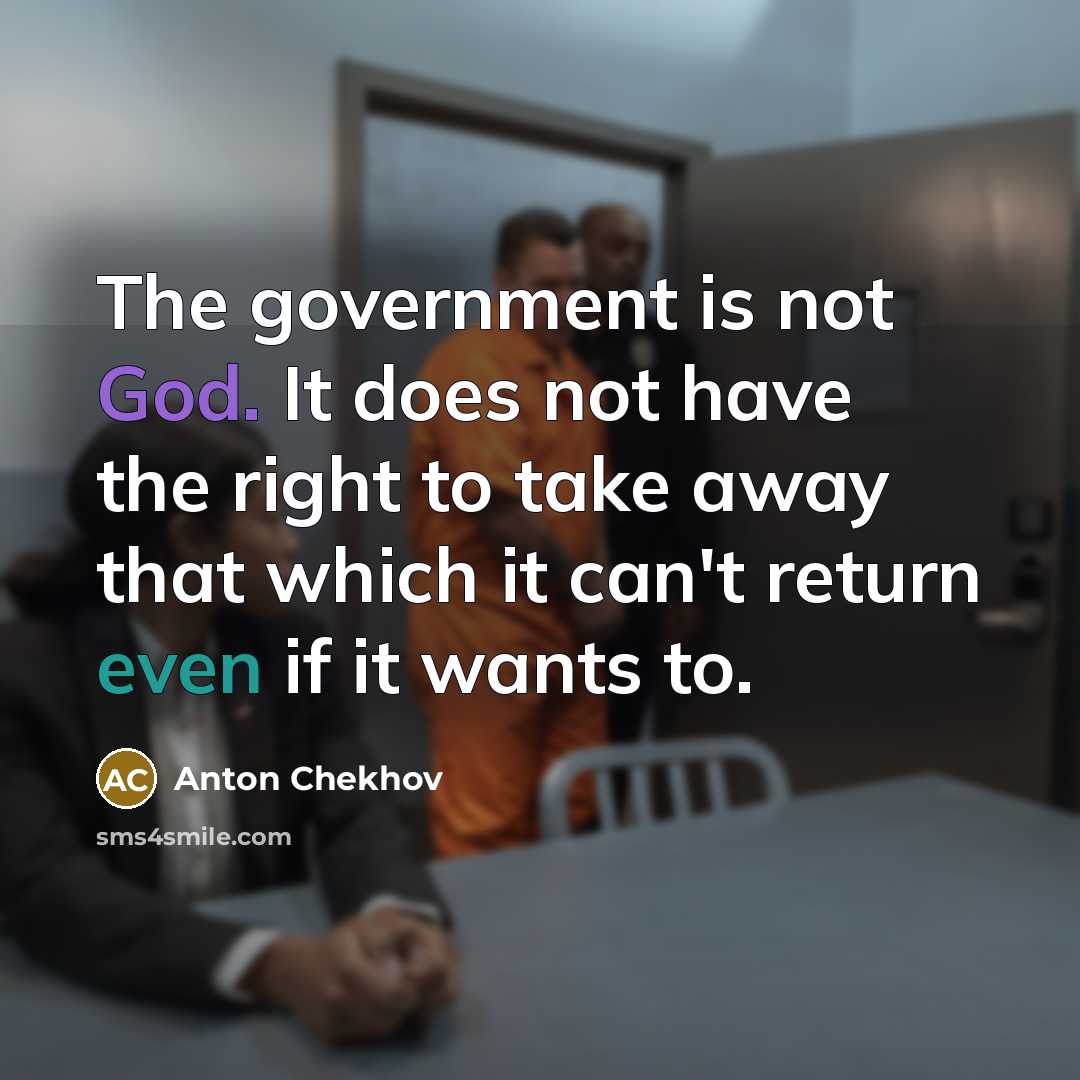 “The government is not God. It does not have the…” quote by Anton Chekhov