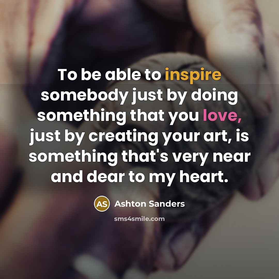 “To be able to inspire somebody just by doing something…” quote by Ashton Sanders