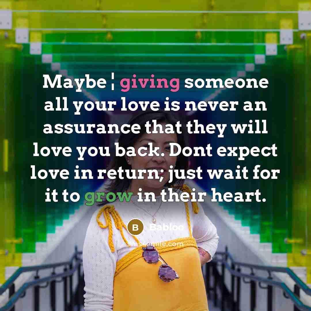 “Maybe ¦ giving someone all your love is never an…” quote by Babloo