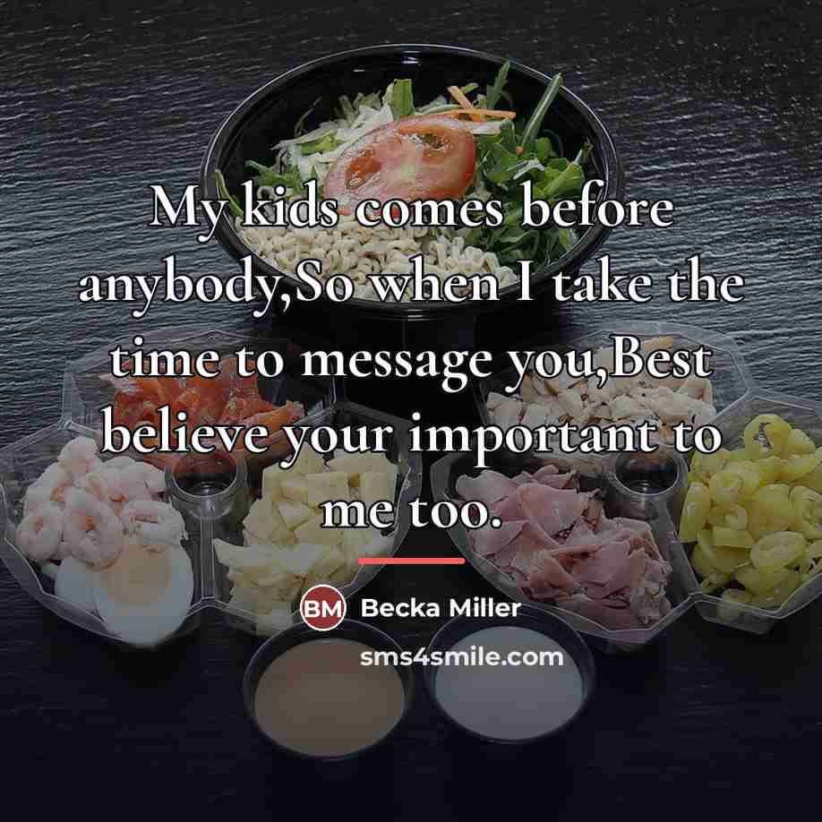 “My kids comes before anybody,So when I take the time…” quote by Becka Miller