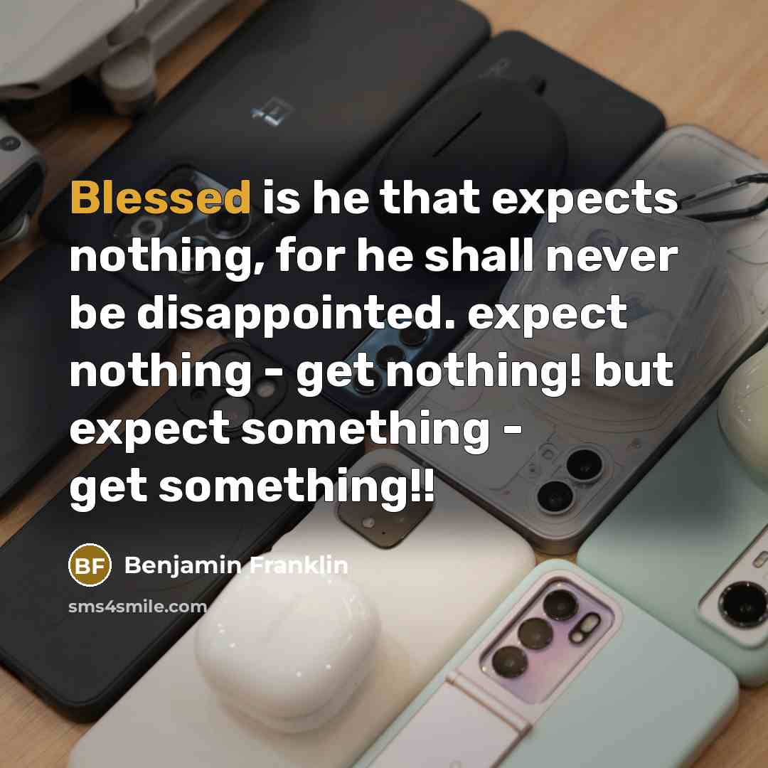 “Blessed is he that expects nothing, for he shall never…” quote by Benjamin Franklin