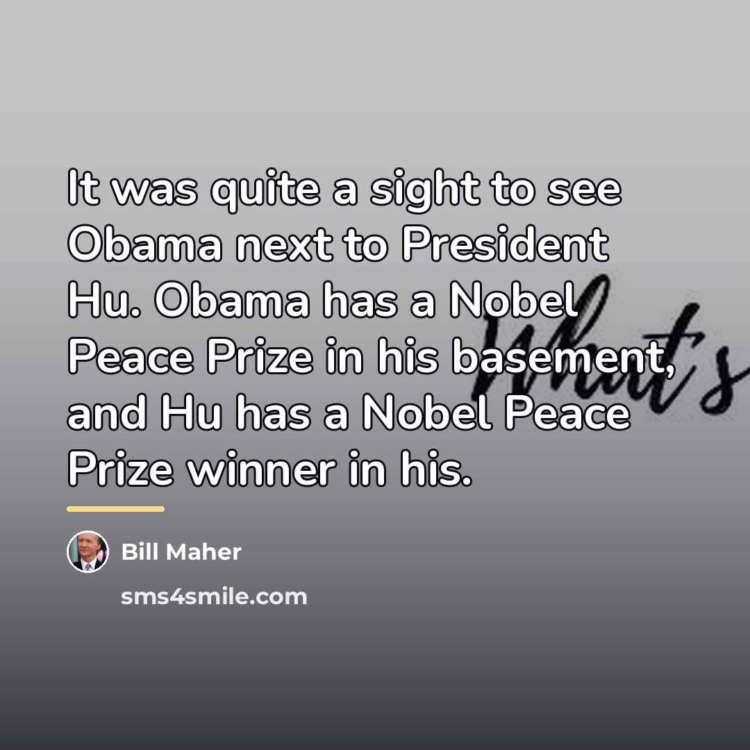 “It was quite a sight to see Obama next to…” quote by Bill Maher