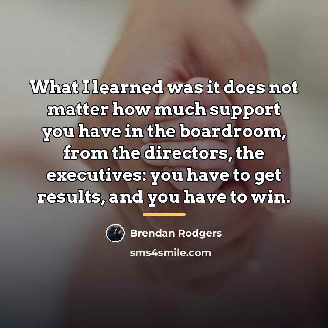 “What I learned was it does not matter how much…” quote by Brendan Rodgers