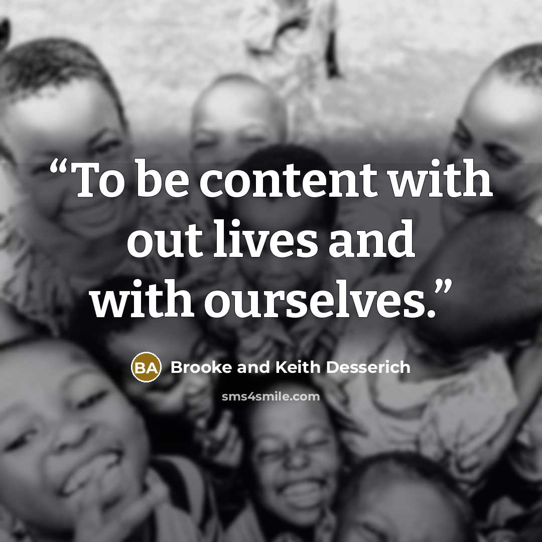 “To be content with out lives and with ourselves.” quote by Brooke and Keith Desserich