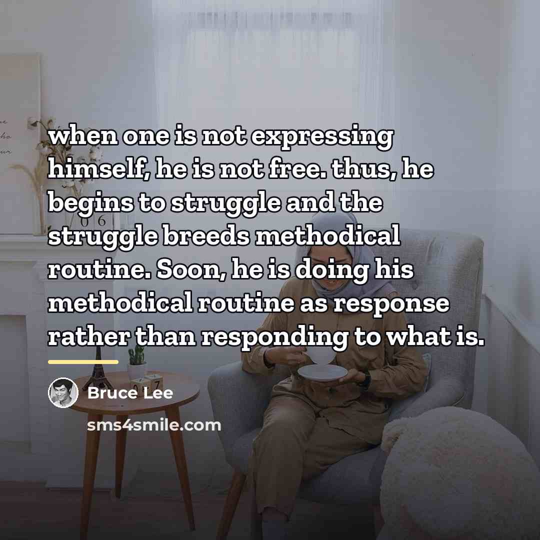 “when one is not expressing himself, he is not free.…” quote by Bruce Lee