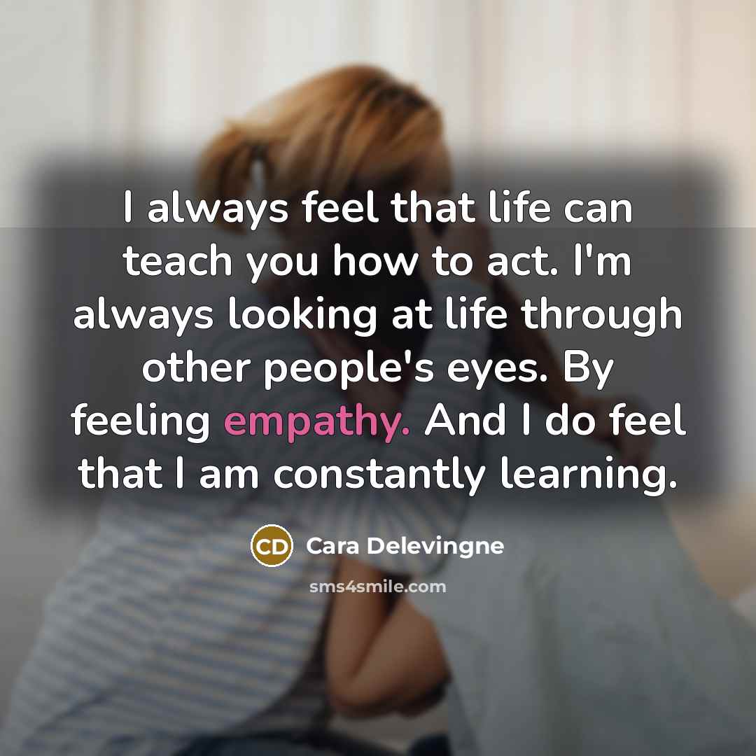 “I always feel that life can teach you how to…” quote by Cara Delevingne