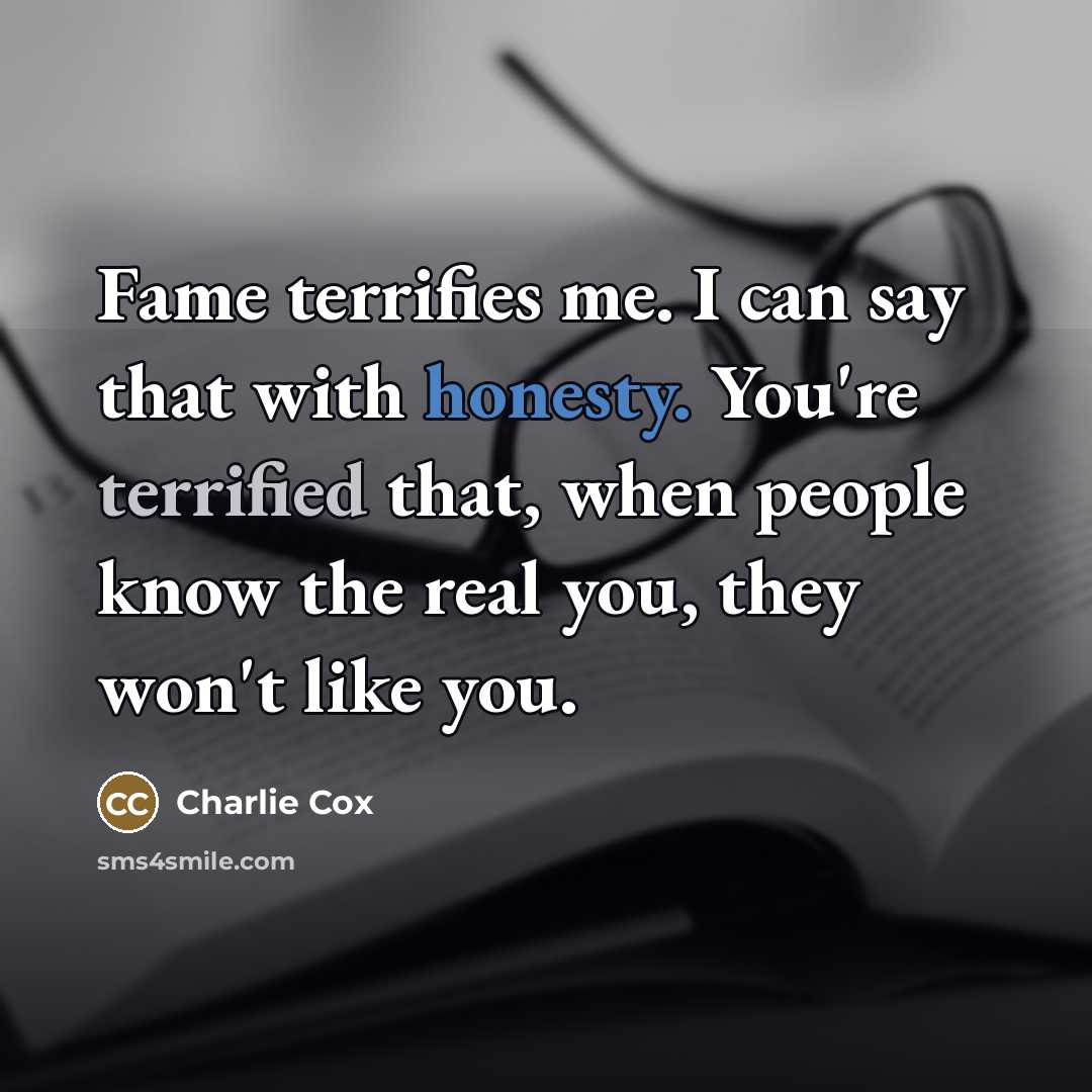 “Fame terrifies me. I can say that with honesty. You're…” quote by Charlie Cox