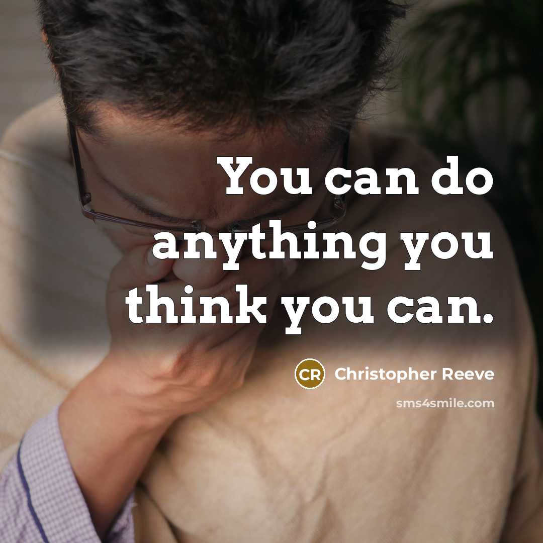“You can do anything you think you can.…” quote by Christopher Reeve