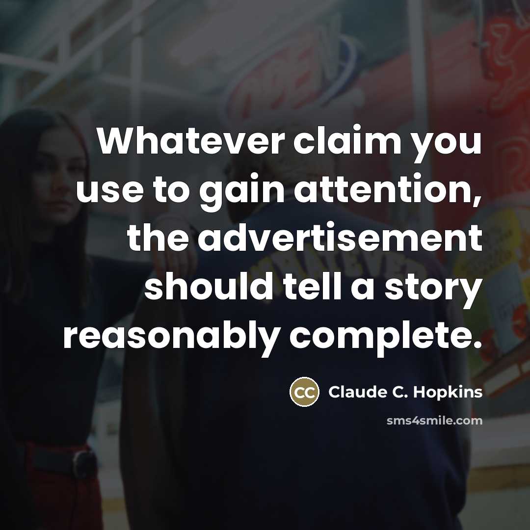 “Whatever claim you use to gain attention, the advertisement should…” quote by Claude C. Hopkins