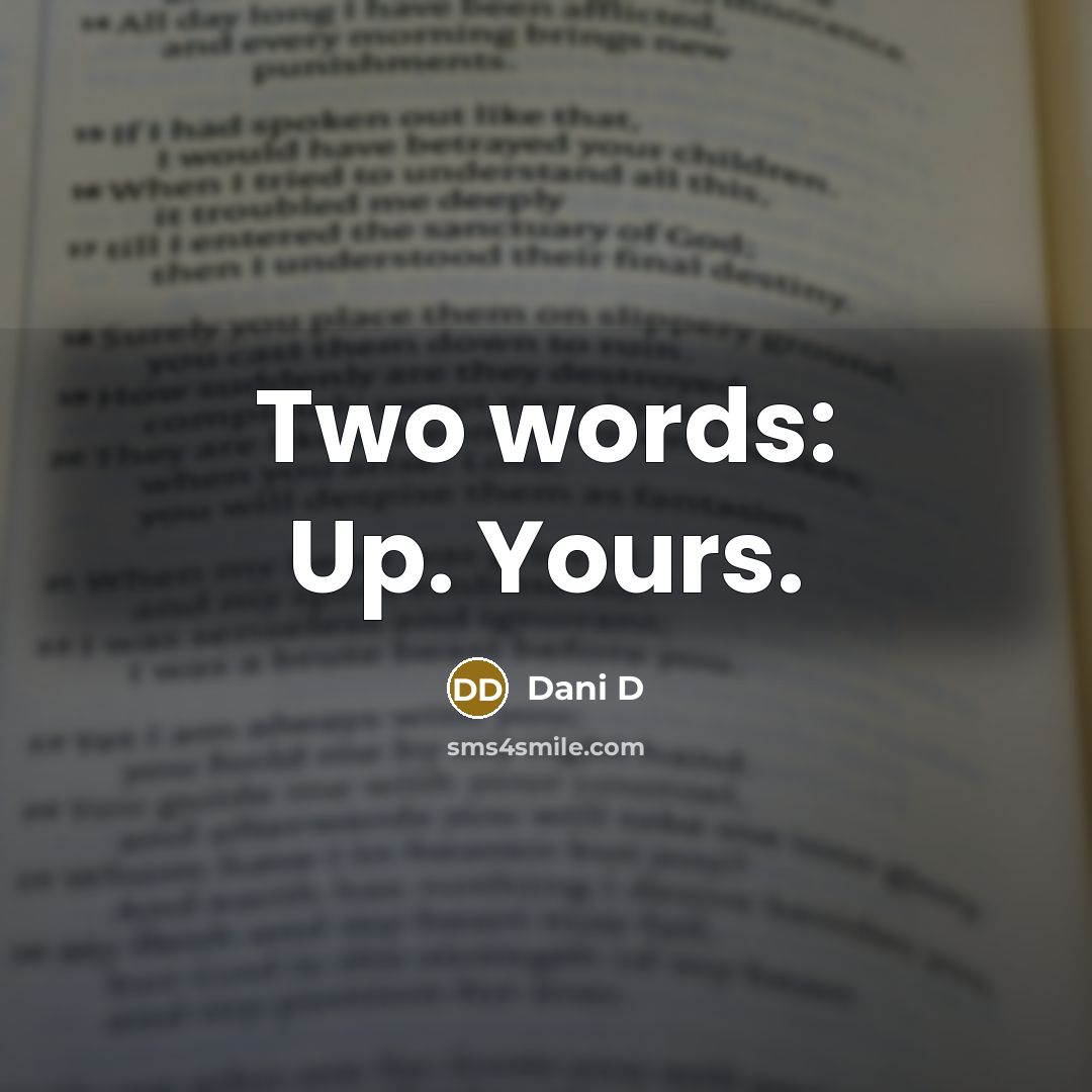 “Two words: Up. Yours.” quote by Dani D