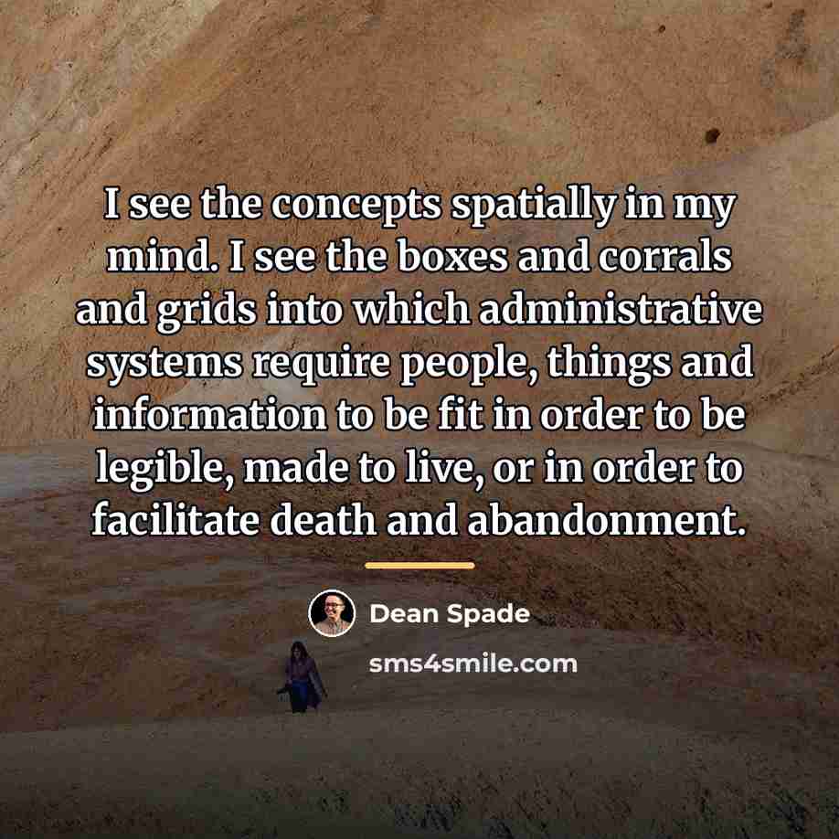 “I see the concepts spatially in my mind. I see…” quote by Dean Spade
