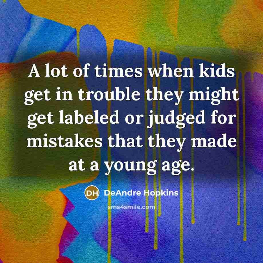 “A lot of times when kids get in trouble they…” quote by DeAndre Hopkins