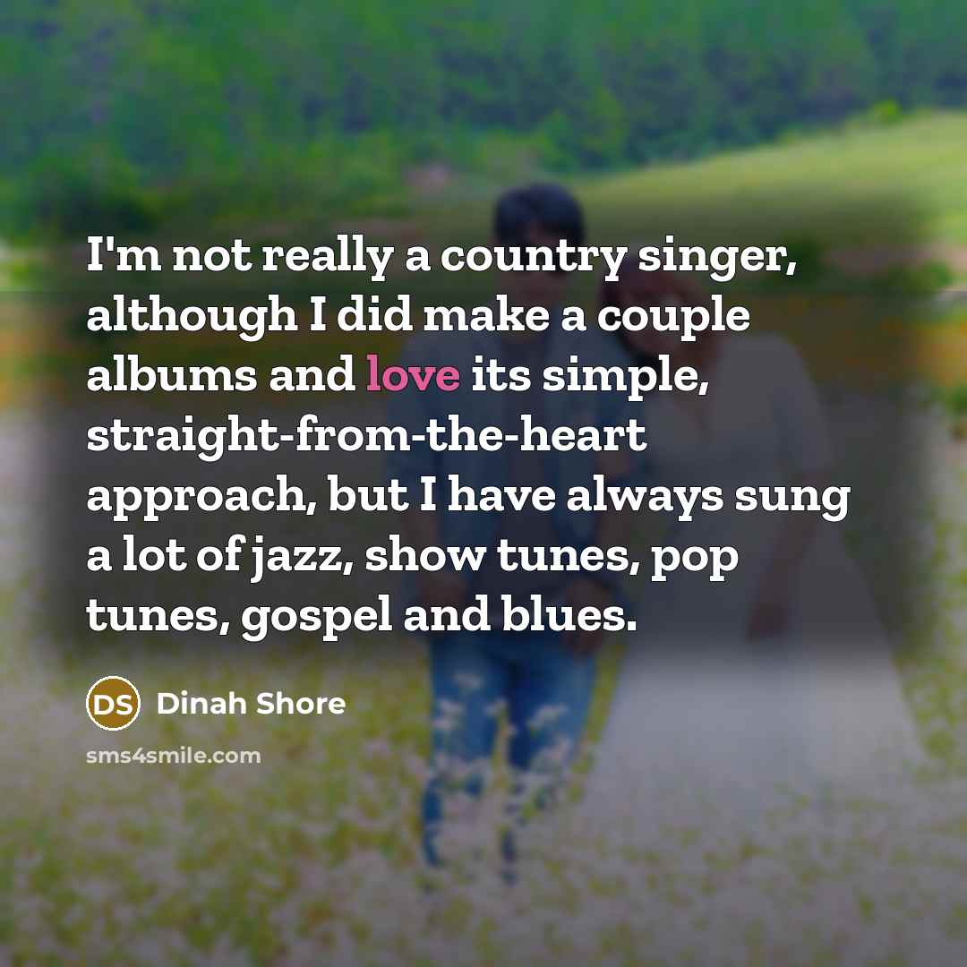 “I'm not really a country singer, although I did make…” quote by Dinah Shore
