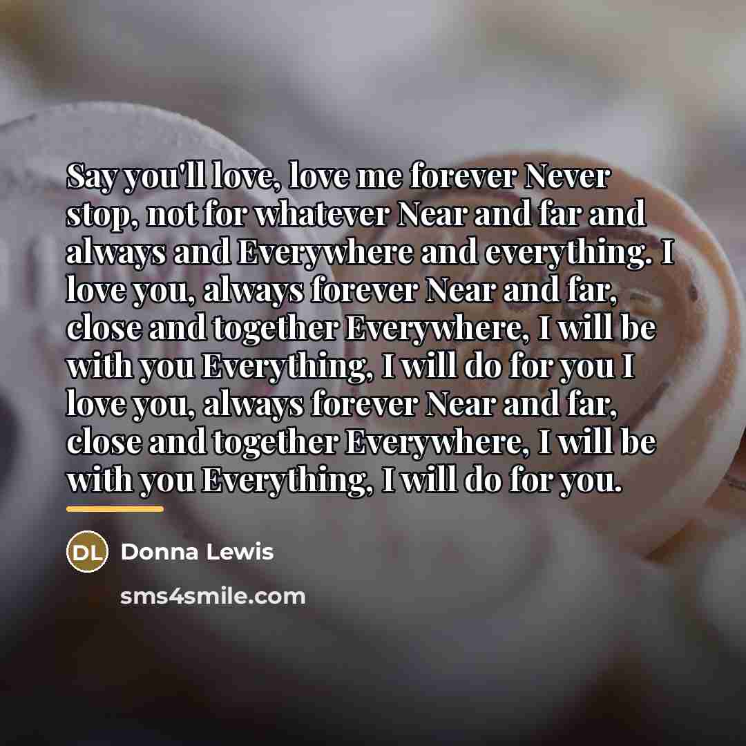 “Say you'll love, love me forever Never stop, not for…” quote by Donna Lewis