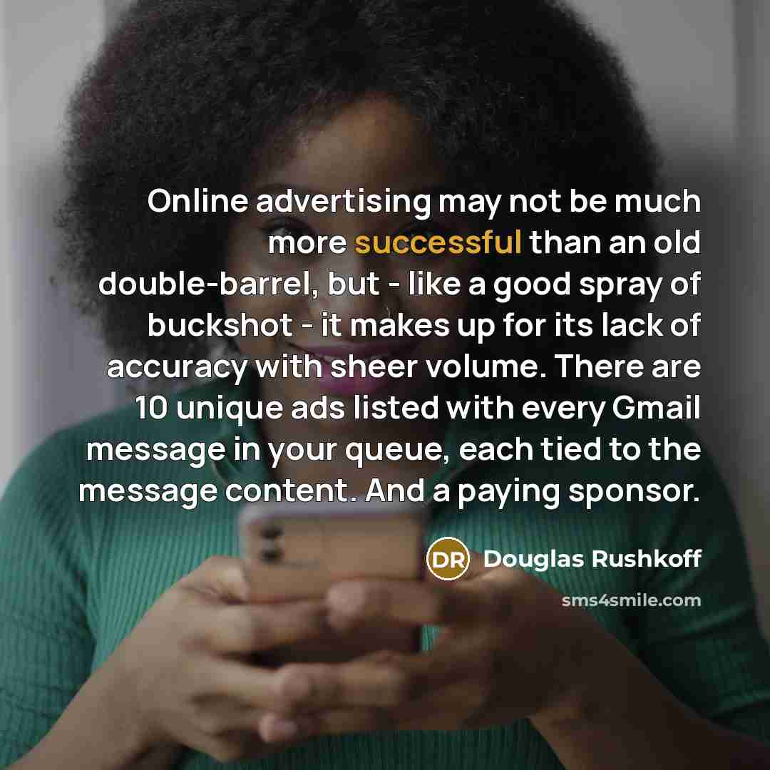 “Online advertising may not be much more successful than an…” quote by Douglas Rushkoff