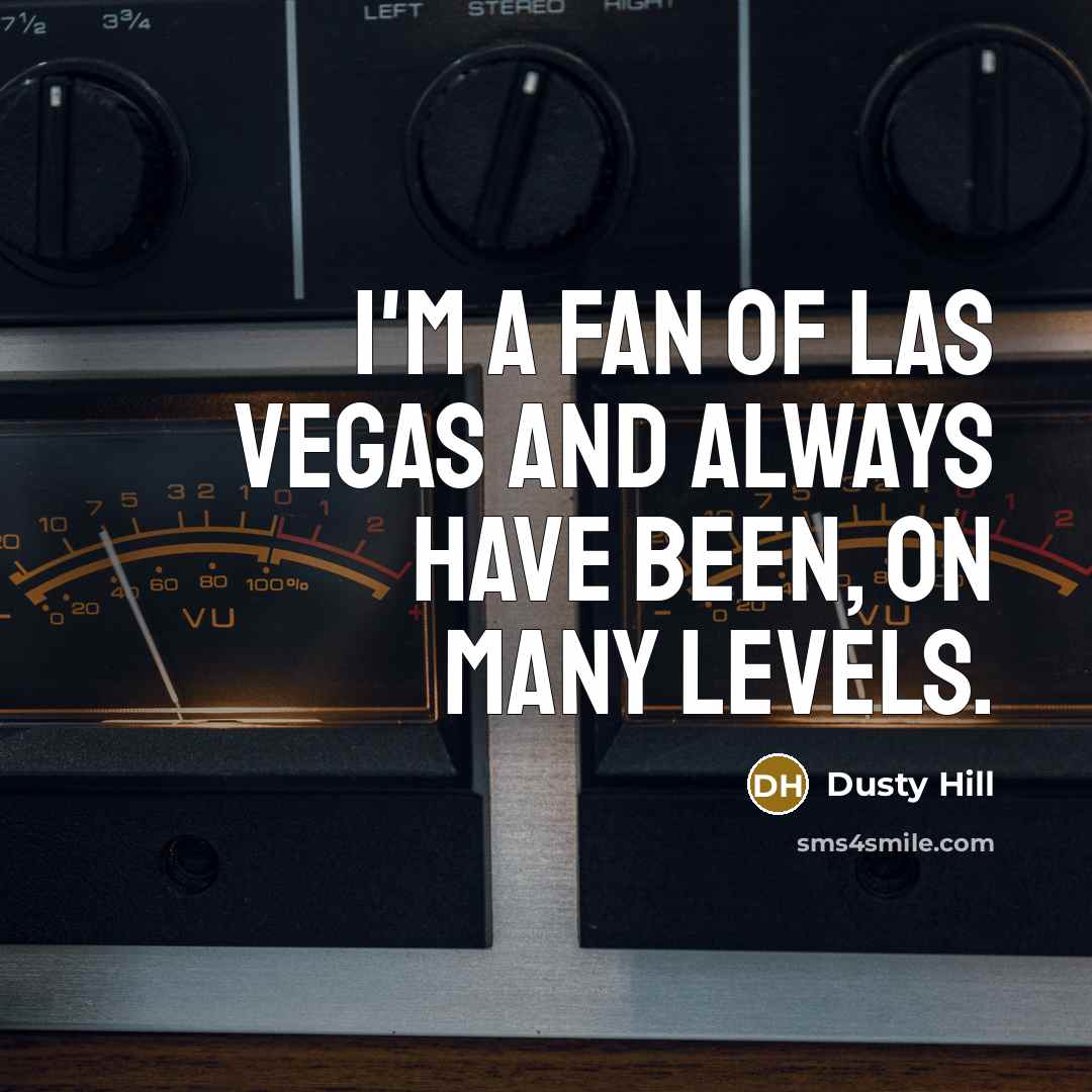 “I'm a fan of Las Vegas and always have been,…” quote by Dusty Hill