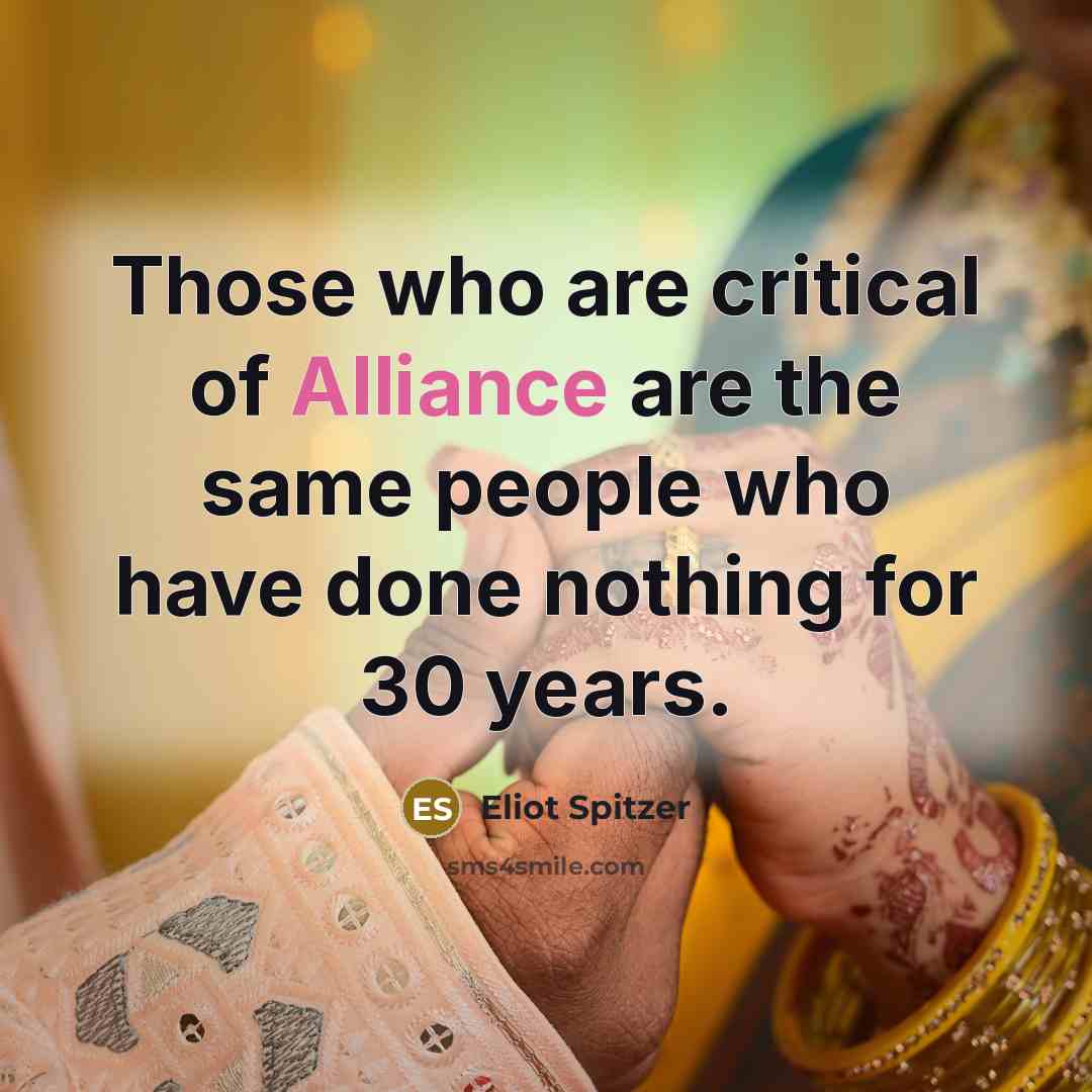 “Those who are critical of Alliance are the same people…” quote by Eliot Spitzer