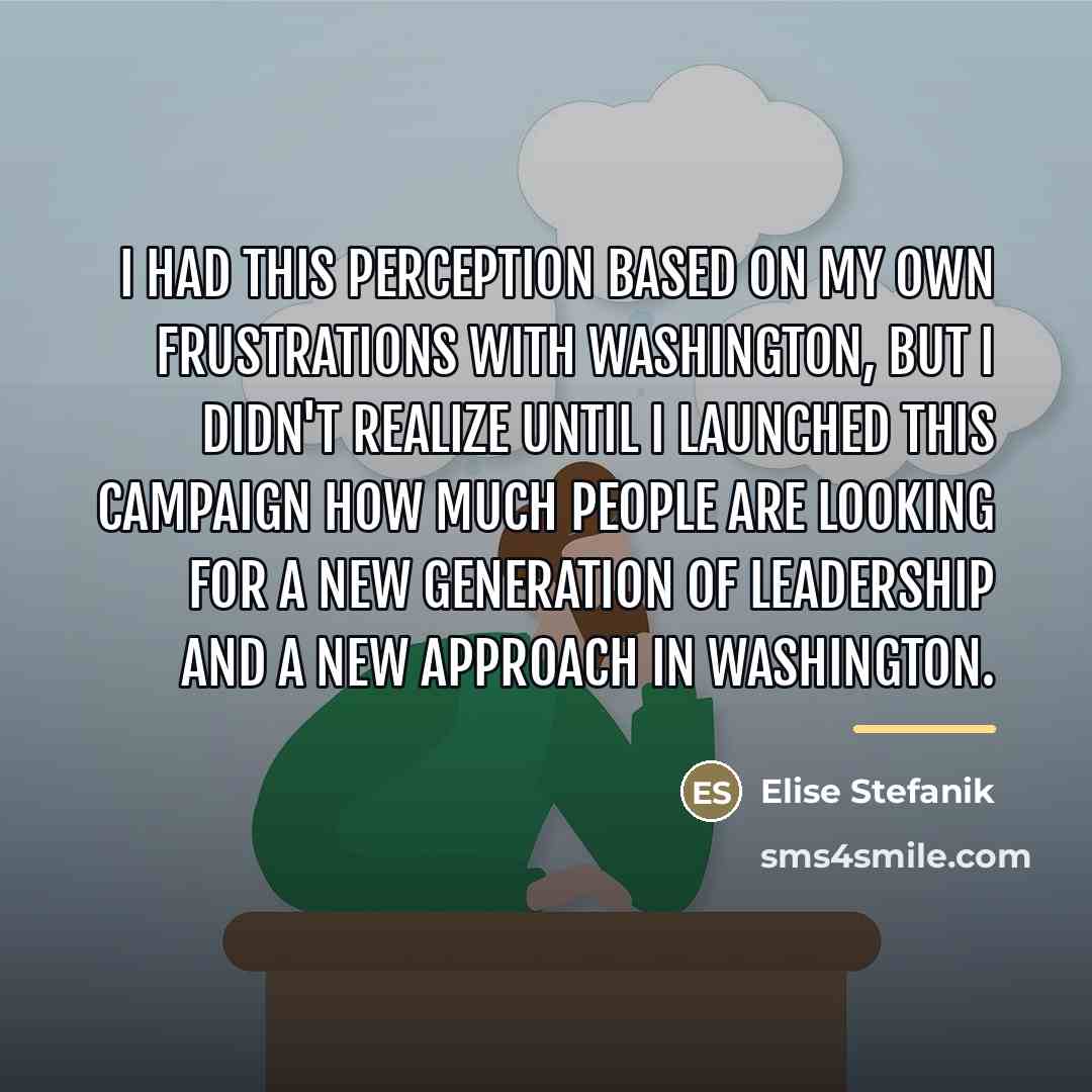 “I had this perception based on my own frustrations with…” quote by Elise Stefanik