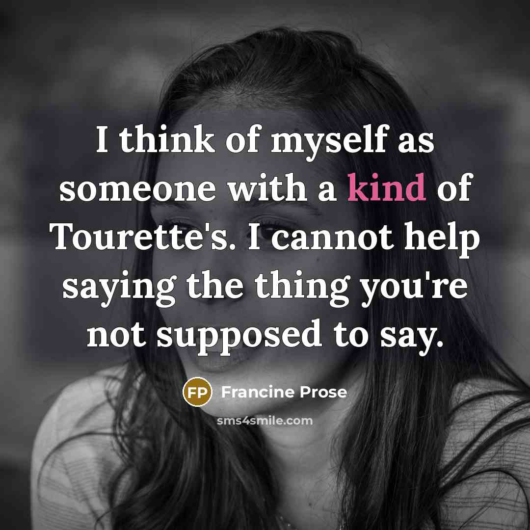 “I think of myself as someone with a kind of…” quote by Francine Prose