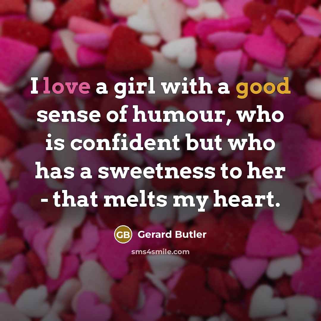 “I love a girl with a good sense of humour,…” quote by Gerard Butler